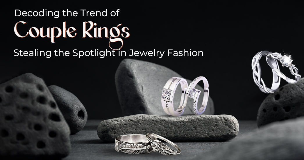 Why Couple Rings Are Trending Jewelry Fashion?
